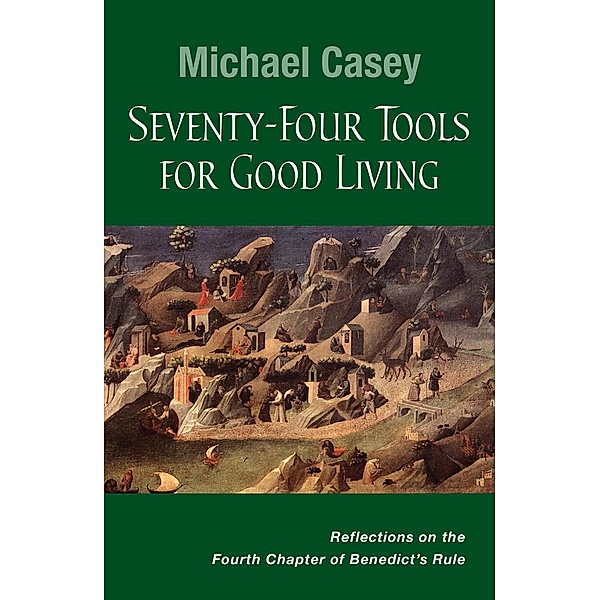 Seventy-Four Tools for Good Living, Michael Casey