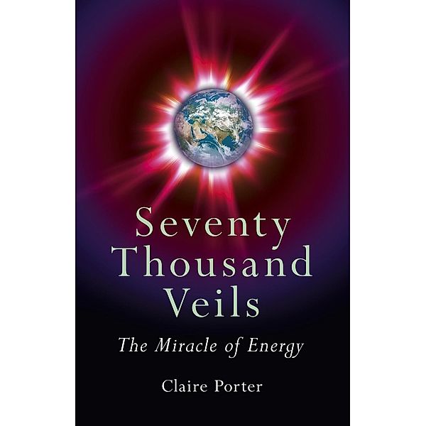 Seventy Thousand Veils: The Miracle Of, Claire Porter
