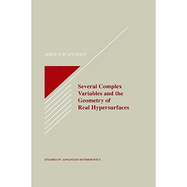 Several Complex Variables and the Geometry of Real Hypersurfaces, John P. D'Angelo