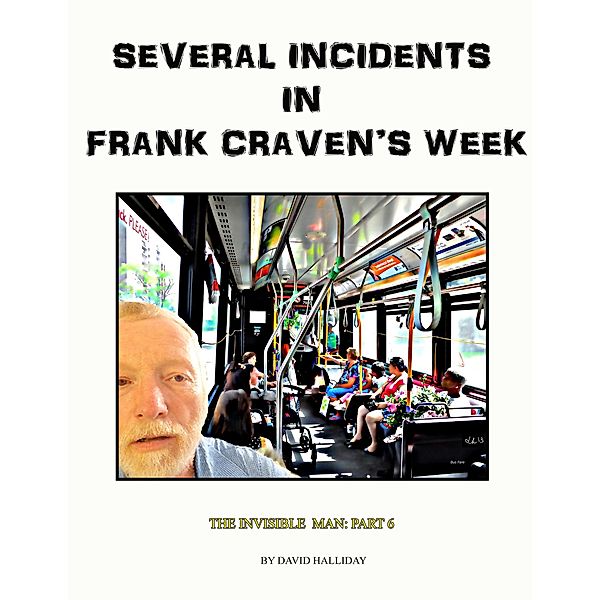 Several Incidents in Frank Craven's Week (The Invisible Man, #6) / The Invisible Man, David Halliday