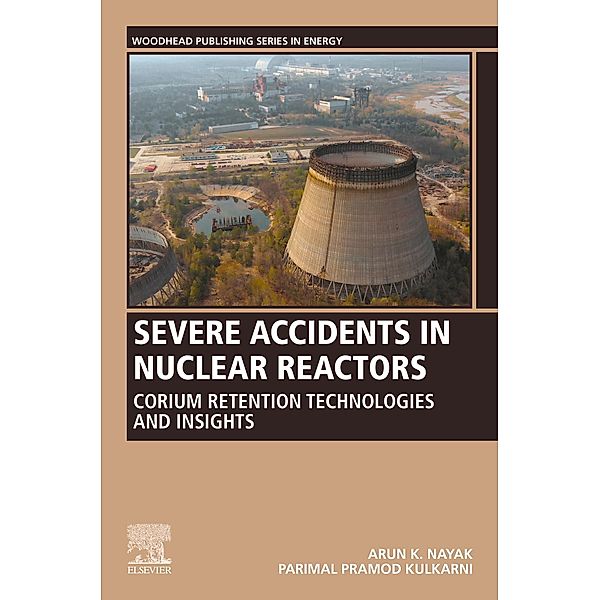 Severe Accidents in Nuclear Reactors, Arun K. Nayak, Parimal Pramod Kulkarni