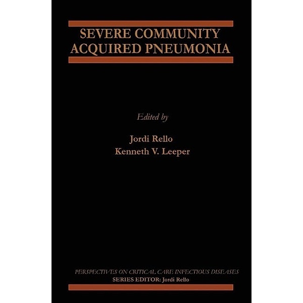Severe Community Acquired Pneumonia / Perspectives on Critical Care Infectious Diseases Bd.3