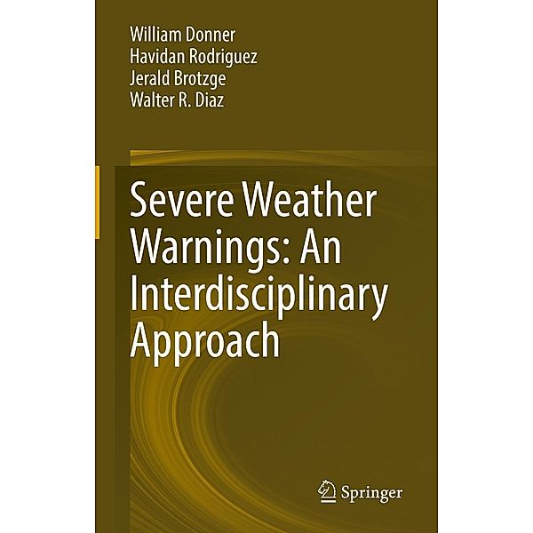Severe Weather Warnings: An Interdisciplinary Approach, William Donner, Havidan Rodriguez, Jerald Brotzge, Walter R. Diaz