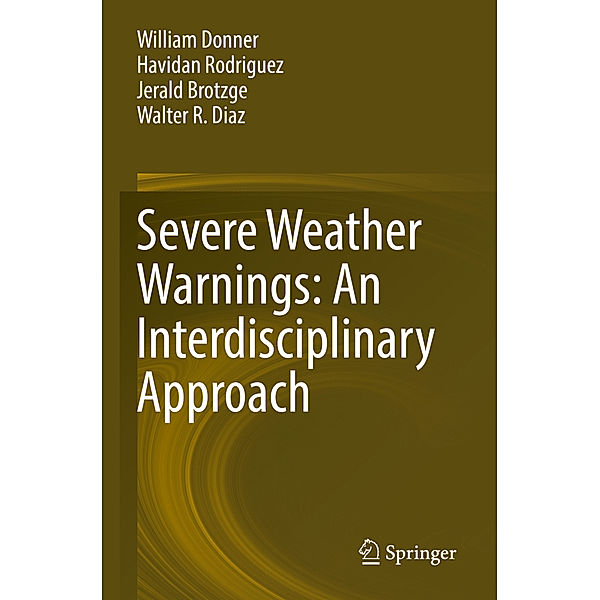 Severe Weather Warnings: An Interdisciplinary Approach, William Donner, Havidan Rodriguez, Jerald Brotzge, Walter R. Diaz