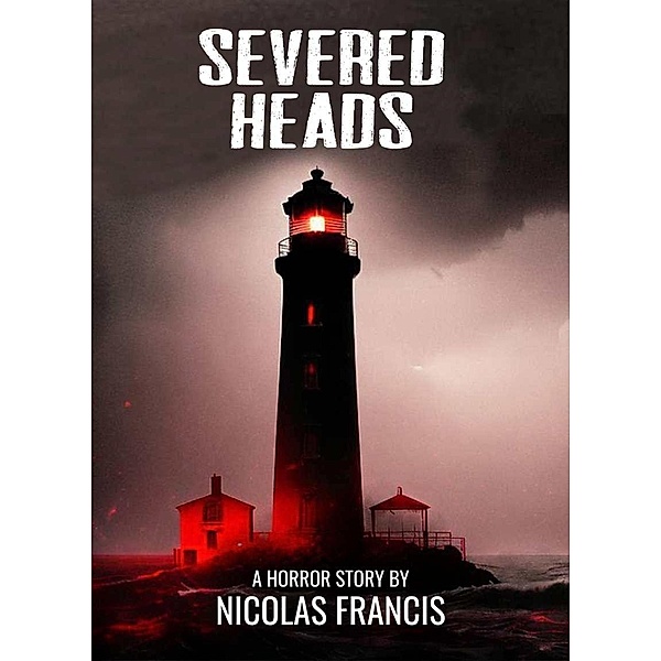 Severed Heads: A short story of horror and mistery, Nicolás Francis