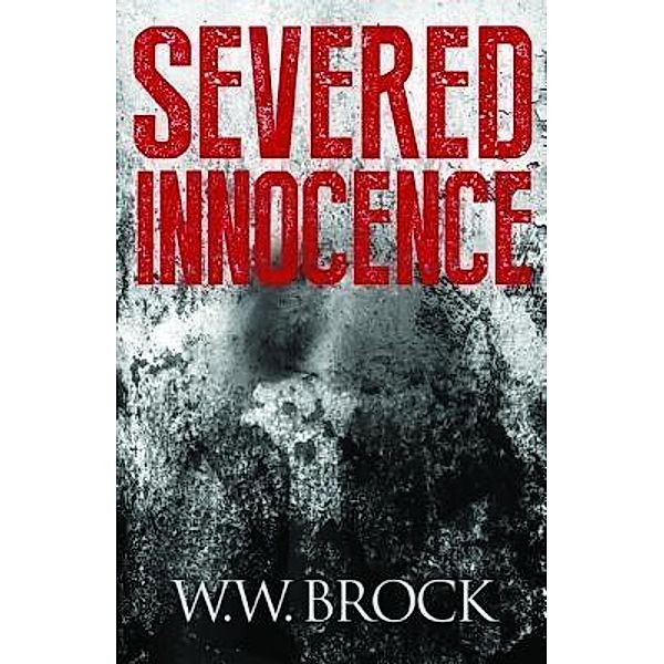 SEVERED INNOCENCE / Michael Tucker Adventures Bd.6, W. W. Brock