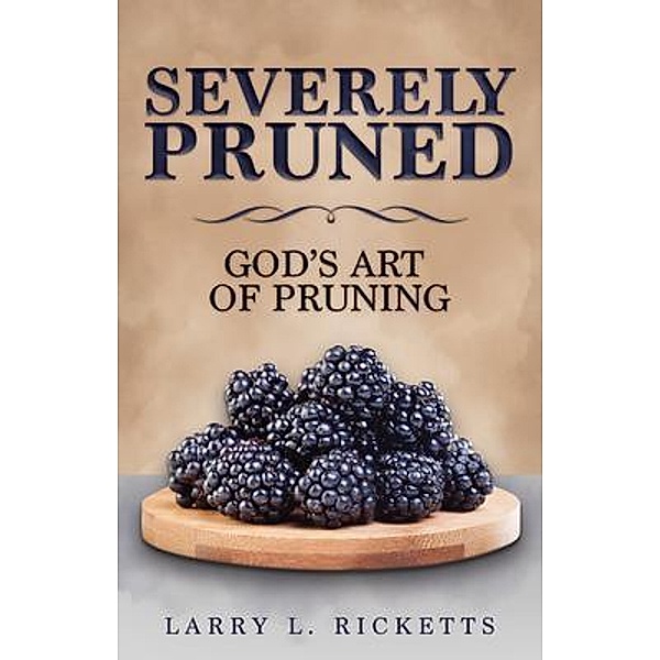 Severely Pruned, Larry L. Ricketts