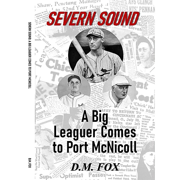 Severn Sound: A Big Leaguer Comes to Port McNicoll, D. M. Fox