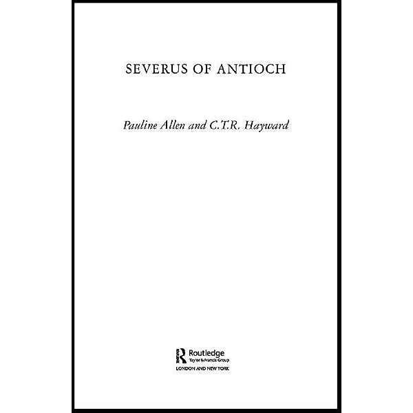 Severus of Antioch, Pauline Allen, C. T. R Hayward