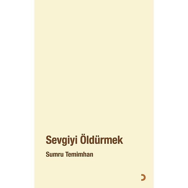 Sevgiyi Öldürmek, Sumru Temimhan