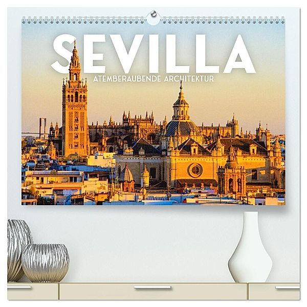 Sevilla - Atemberaubende Architektur (hochwertiger Premium Wandkalender 2024 DIN A2 quer), Kunstdruck in Hochglanz, SF