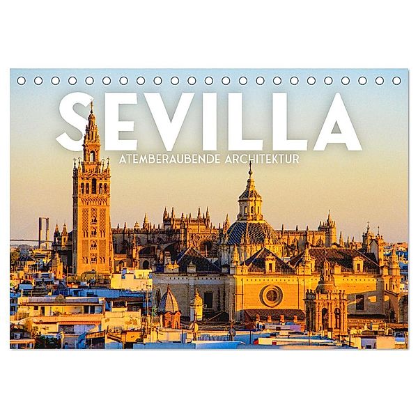 Sevilla - Atemberaubende Architektur (Tischkalender 2025 DIN A5 quer), CALVENDO Monatskalender, Calvendo, SF