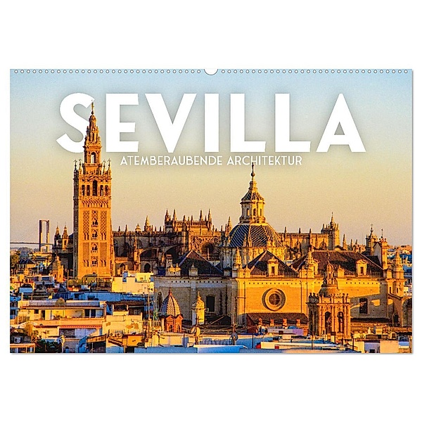 Sevilla - Atemberaubende Architektur (Wandkalender 2024 DIN A2 quer), CALVENDO Monatskalender, SF