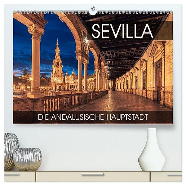 Sevilla - die andalusische Hauptstadt (hochwertiger Premium Wandkalender 2024 DIN A2 quer), Kunstdruck in Hochglanz, Val Thoermer