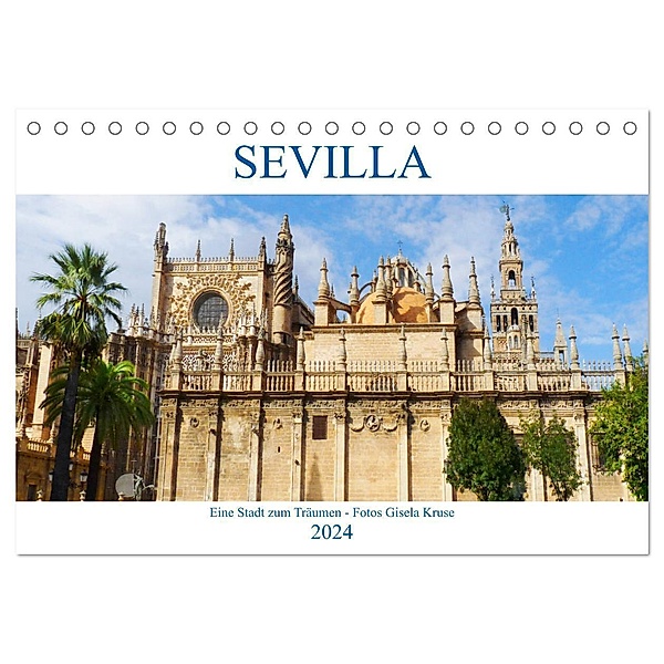 Sevilla Eine Stadt zum Träumen (Tischkalender 2024 DIN A5 quer), CALVENDO Monatskalender, Gisela Kruse