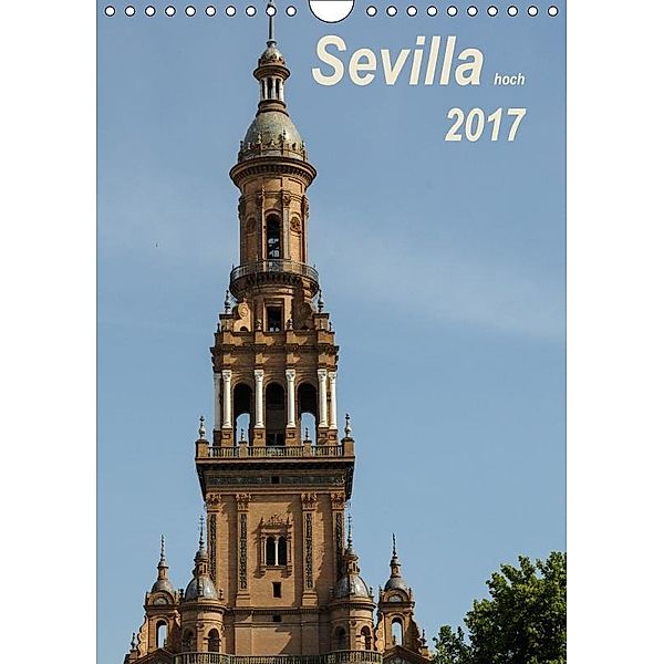 Sevilla hoch 2017CH-Version (Wandkalender 2017 DIN A4 hoch), Michael Schultes