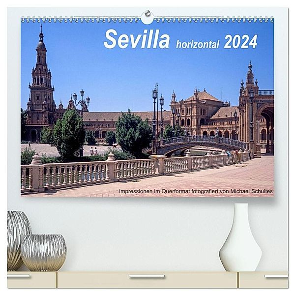 Sevilla horizontal 2024 (hochwertiger Premium Wandkalender 2024 DIN A2 quer), Kunstdruck in Hochglanz, Michael Schultes