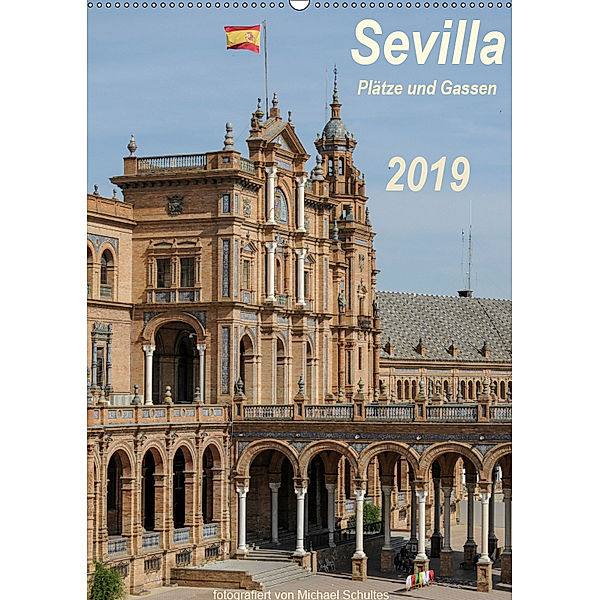 Sevilla, Plätze und Gassen 2019AT-Version (Wandkalender 2019 DIN A2 hoch), Michael Schultes