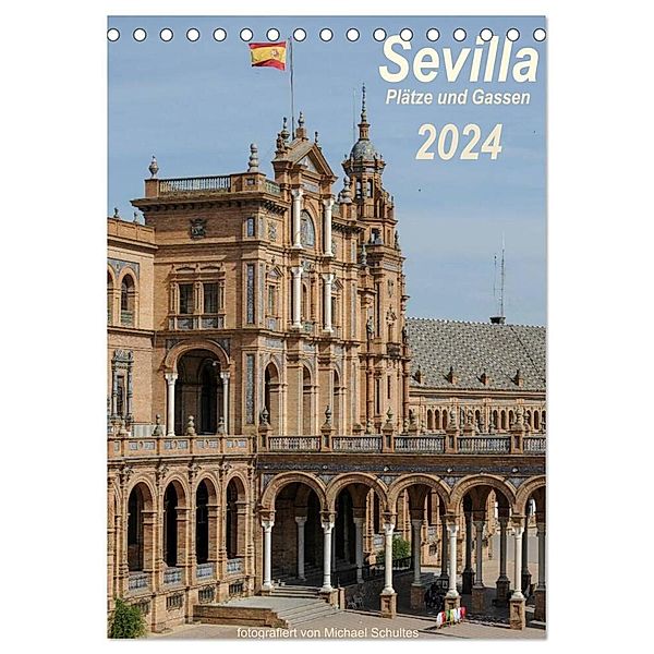 Sevilla, Plätze und Gassen 2024 (Tischkalender 2024 DIN A5 hoch), CALVENDO Monatskalender, Michael Schultes