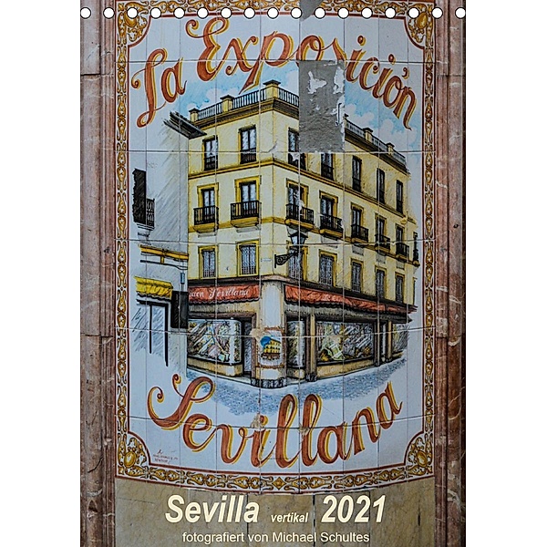 Sevilla Vertikal 2021 (Tischkalender 2021 DIN A5 hoch), Michael Schultes