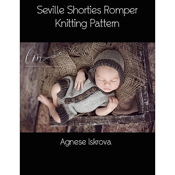 Seville Shorties Romper Knitting Pattern, Agnese Iskrova