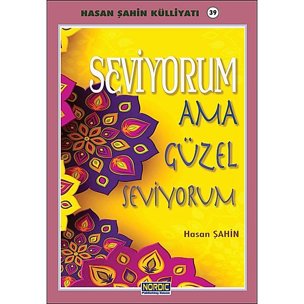 Seviyorum ama güzel seviyorum- (Hasan Sahin Külliyati -39), Hasan Sahin