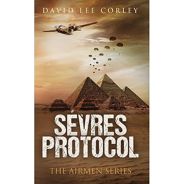 Sevres Protocol (The Airmen Series, #5) / The Airmen Series, David Lee Corley