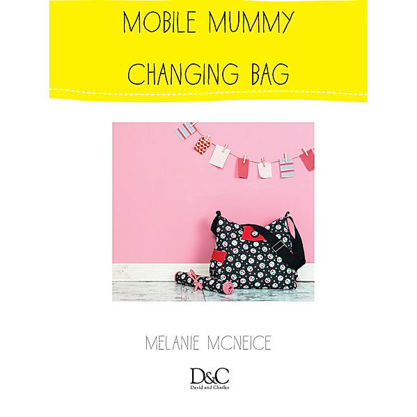 Sew Cute to Carry - Mobile Mummy Changing Bag, Melanie McNeice