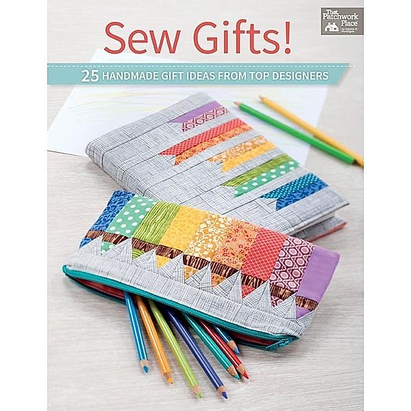 Sew Gifts! / That Patchwork Place, That Patchwork Place