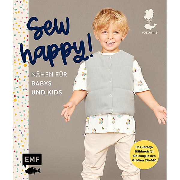Sew happy! - Nähen für Babys und Kids mit @von.anne, Anne Stettner