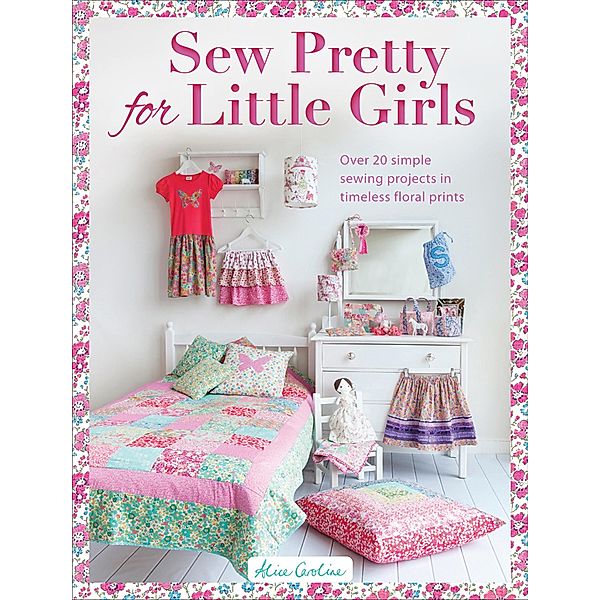 Sew Pretty for Little Girls, Alice Caroline