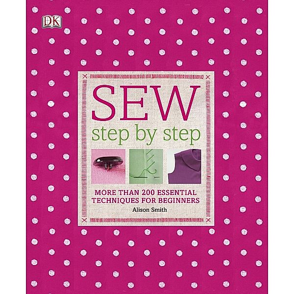 Sew Step by Step / DK, Alison Smith