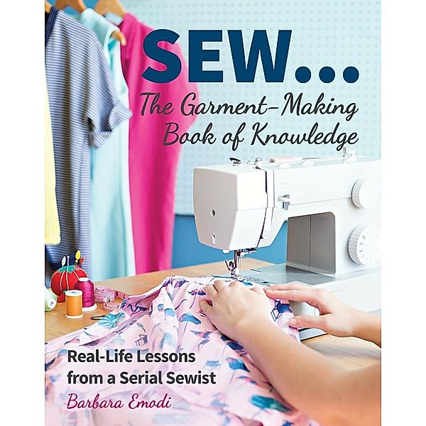 SEW ... The Garment-Making Book of Knowledge, Barbara Emodi