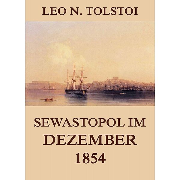 Sewastopol im Dezember 1854, Leo N. Tolstoi