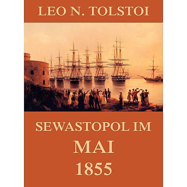 Sewastopol im Mai 1855, Leo N. Tolstoi