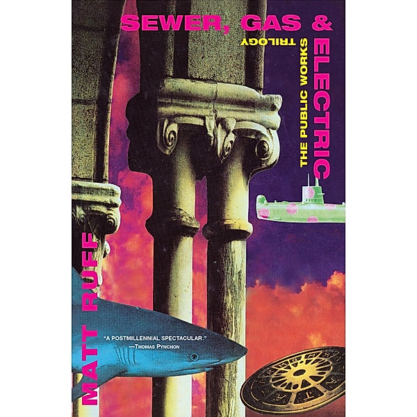 Sewer, Gas & Electric / The Public Works Trilogy, Matt Ruff
