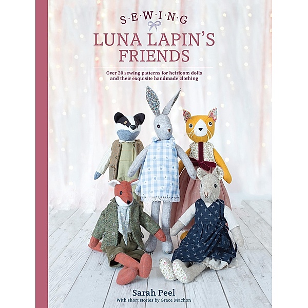Sewing Luna Lapin's Friends, Sarah Peel, Grace Machon