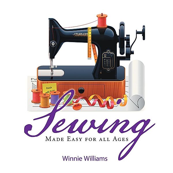 Sewing Made Easy for All Ages, Winnie Williams