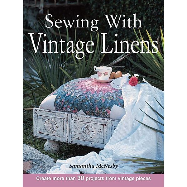 Sewing With Vintage Linens, Samantha Mcnesby