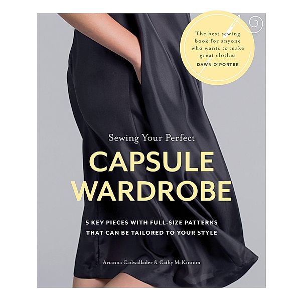 Sewing Your Perfect Capsule Wardrobe, Arianna Cadwallader, Cathy McKinnon