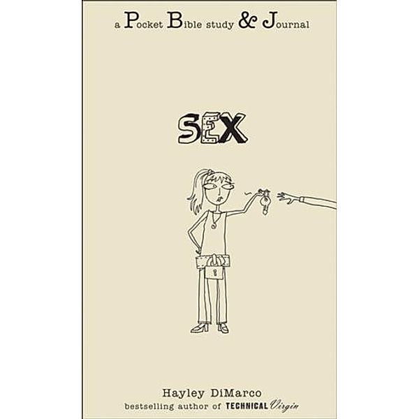 Sex: A Pocket Bible Study & Journal (Pocket Bible Study & Journal), Hayley DiMarco