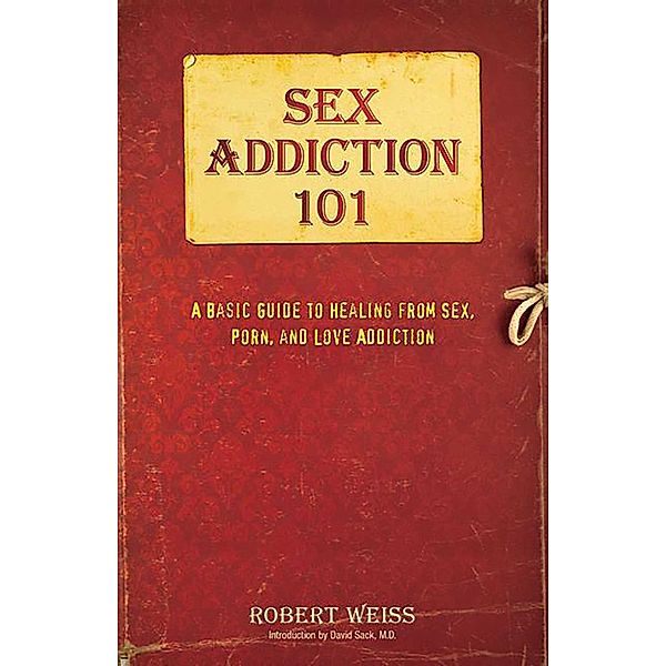 Sex Addiction 101, Robert Weiss