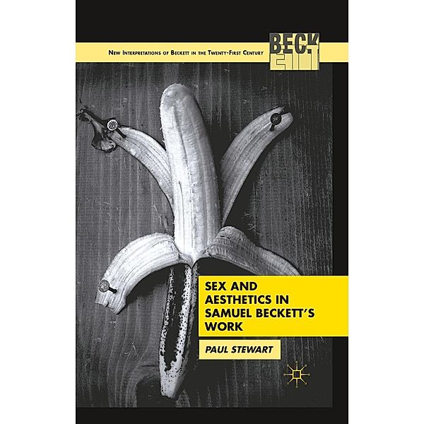 Sex and Aesthetics in Samuel Beckett's Work / New Interpretations of Beckett in the Twenty-First Century, P. Stewart