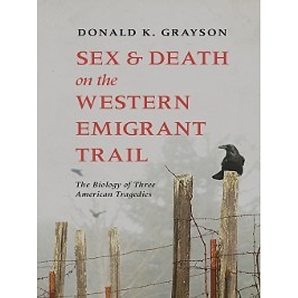 Sex and Death on the Western Emigrant Trail, Donald Grayson