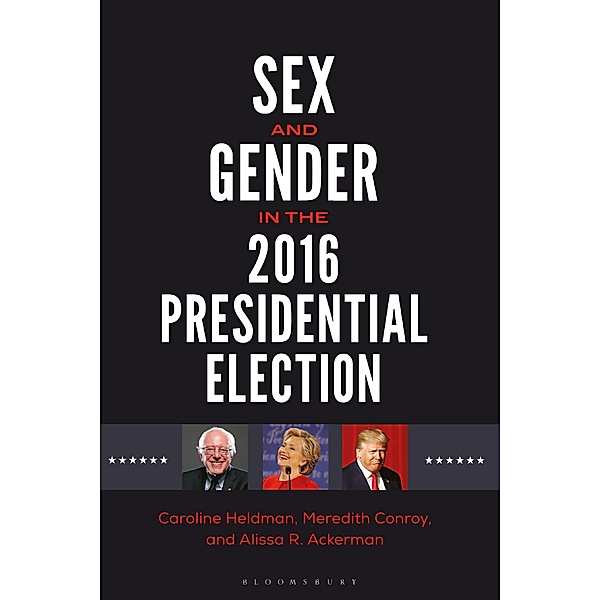 Sex and Gender in the 2016 Presidential Election, Caroline Heldman, Meredith Conroy, Alissa R. Ackerman