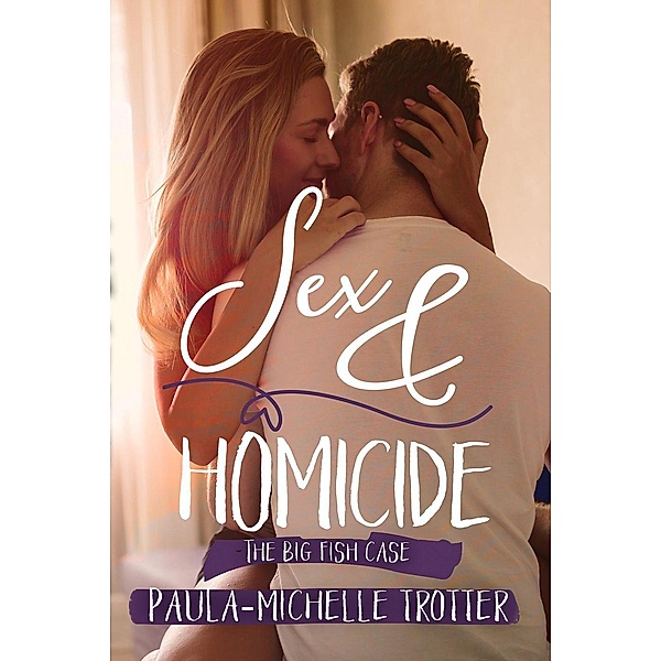 Sex and Homicide (The Death Betrayal and Love Series, #2), Paula-Michelle Trotter