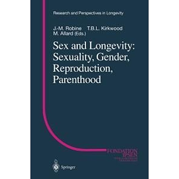 Sex and Longevity: Sexuality, Gender, Reproduction, Parenthood / Research and Perspectives in Longevity