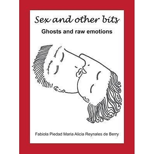 Sex and Other Bits-Ghosts and raw emotions / fb Design P/L, Fabiola Berry