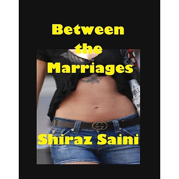 Sex and Relationships: Between the Marriages, Shiraz Saini