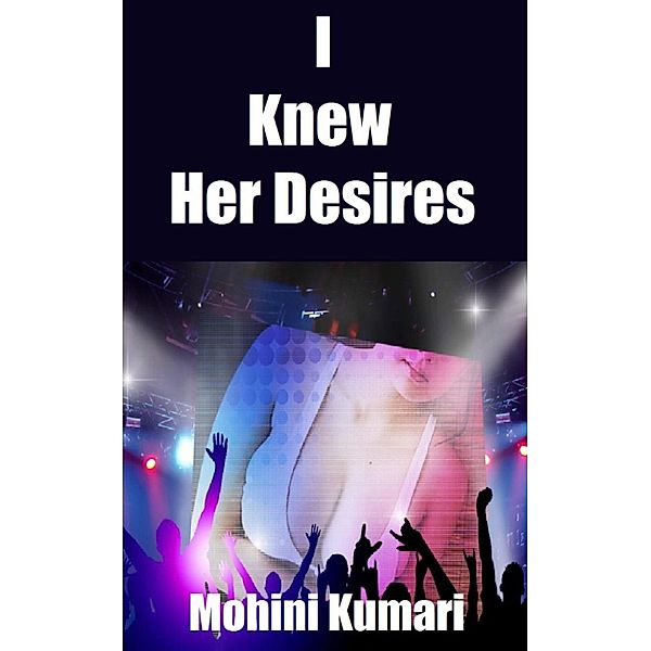 Sex and Relationships: I Knew Her Desires, Mohini Kumari